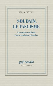 Soudain, le fascisme, par Emilio Gentile